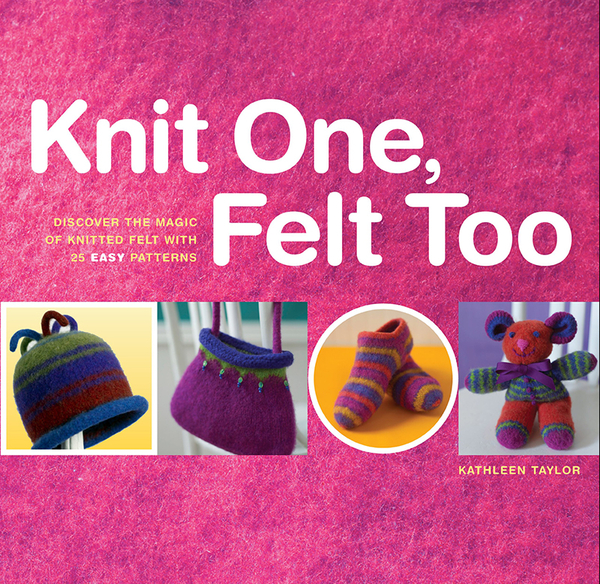 Knit One, Felt Too | Felting Books & DVDs