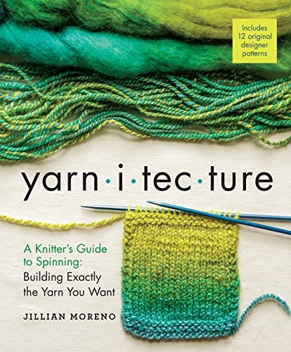 Yarnitecture: A Knitter's Guide to Spinning: Building Exactly the Yarn You  | Spinning Books