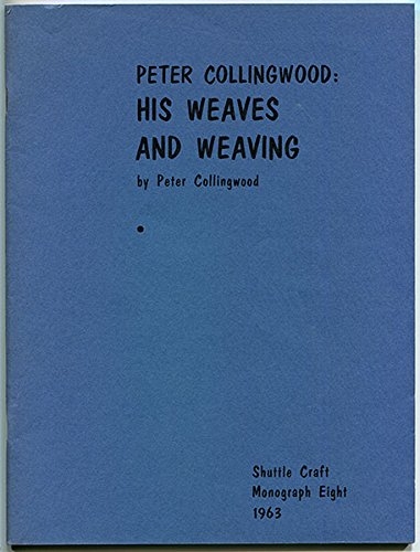 Shuttle Craft Guild Monograph 8: Peter Collingwood His Weaves and Weaving (used) | Monographs