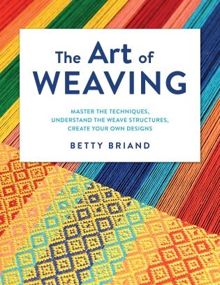 The Art of Weaving by Betty Briand | Weaving Books