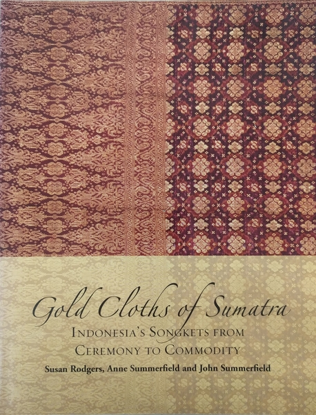 Gold Cloths of Sumatra: Indonesia's Songkets from ceremony to Commodity (used) | Used Books